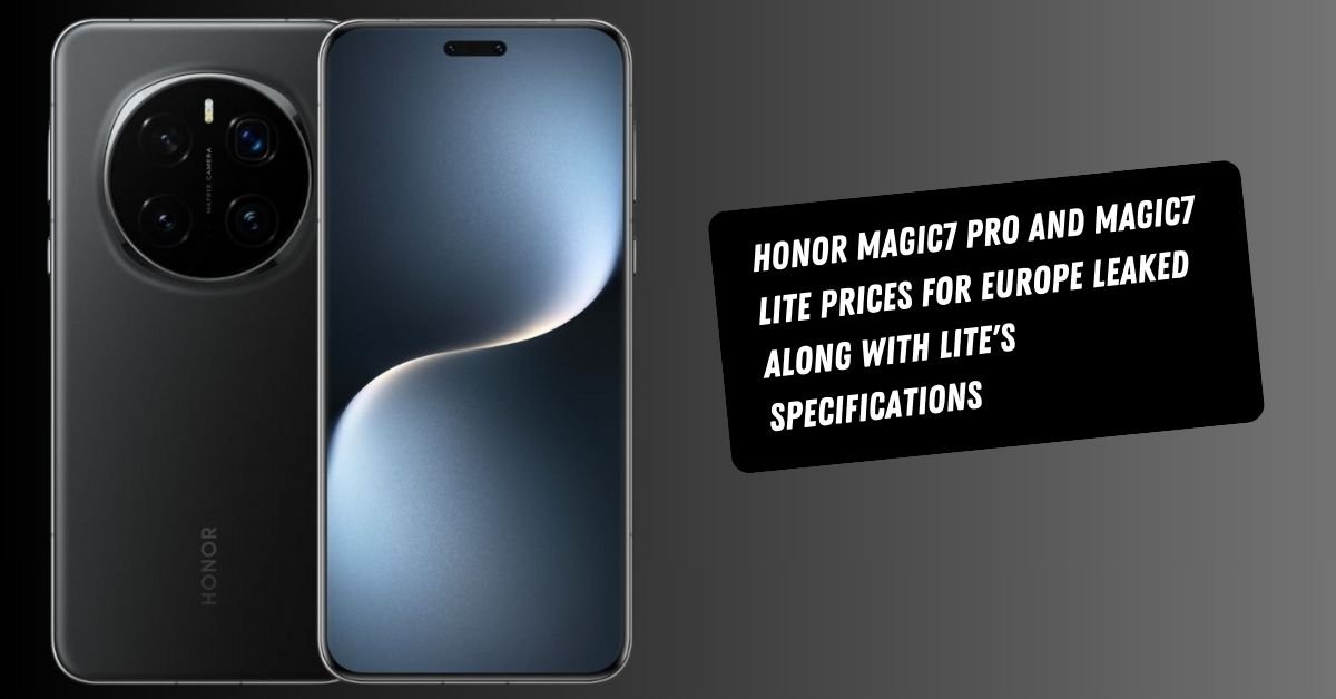 Honor Magic7 Pro and Magic7 Lite Prices for Europe Leaked Along with Lite's Specifications