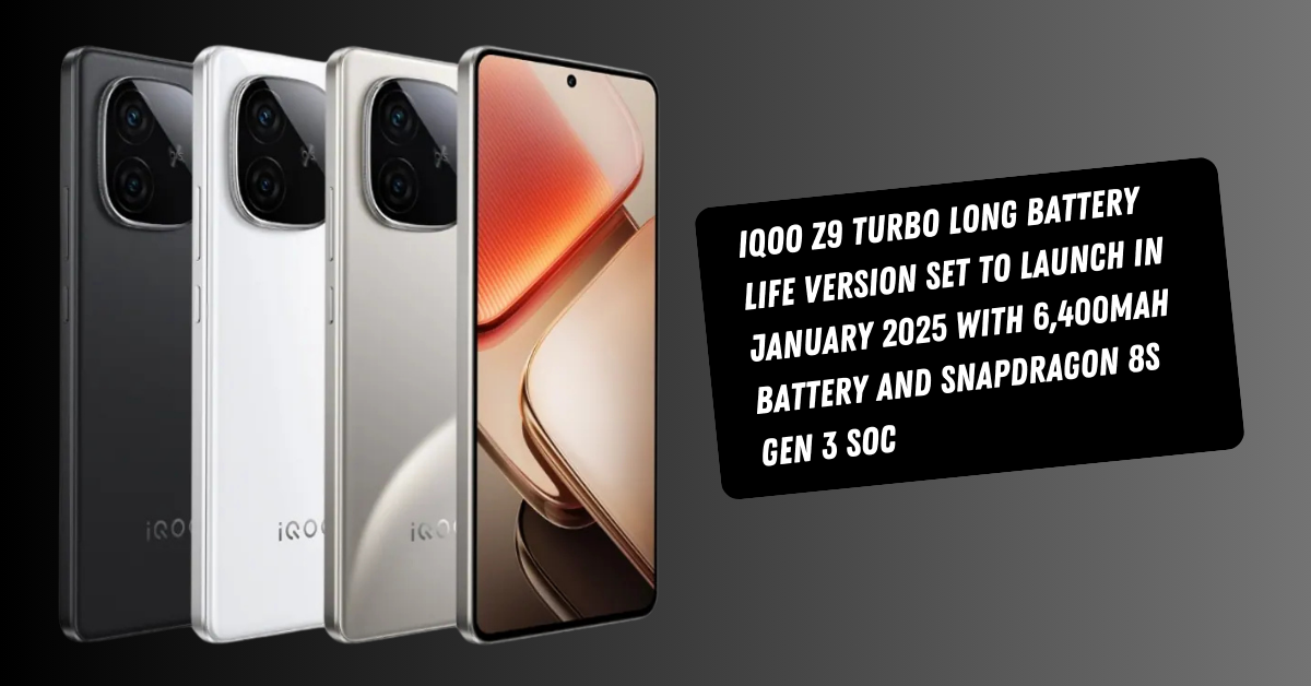 iQOO Z9 Turbo Long Battery Life Version Set to Launch in January 2025 With 6,400mAh Battery and Snapdragon 8s Gen 3 SoC