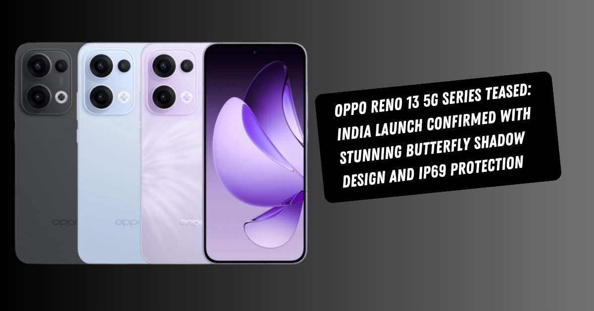 Oppo Reno 13 5G Series Teased: India Launch Confirmed with Stunning Butterfly Shadow Design and IP69 Protection