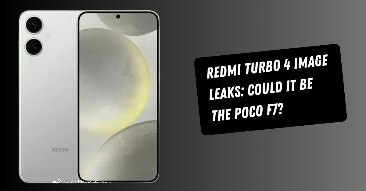 Redmi Turbo 4 Image Leaks: Could It Be the Poco F7?