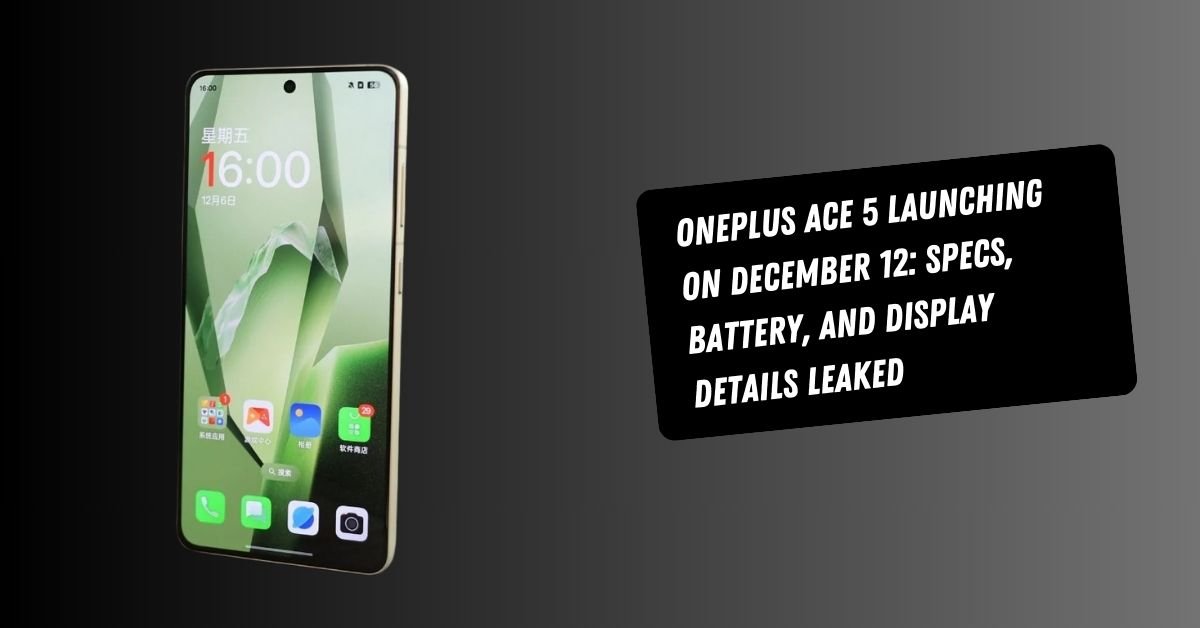 OnePlus Ace 5 Launching on December 12: Specs, Battery, and Display Details Leaked