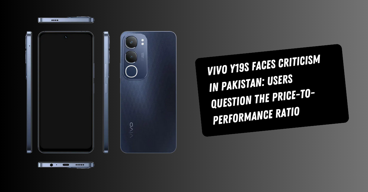Vivo Y19s Faces Criticism in Pakistan: Users Question the Price-to-Performance Ratio