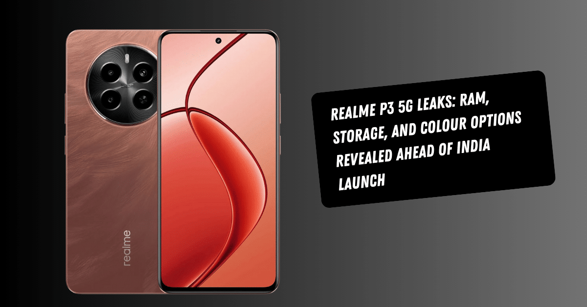 Realme P3 5G Leaks: RAM, Storage, and Colour Options Revealed Ahead of India Launch