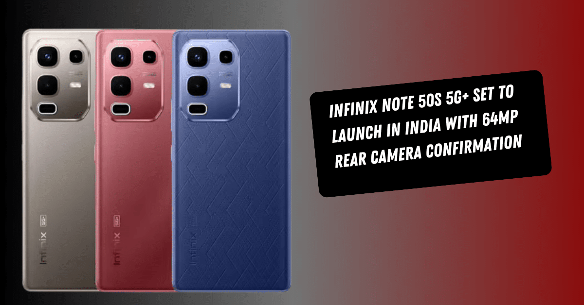 Infinix Note 50s 5G+ Set to Launch in India with 64MP Rear Camera Confirmation