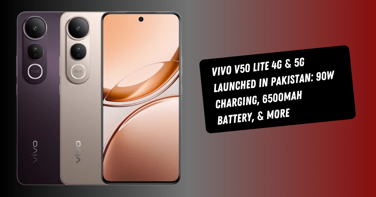 Vivo V50 Lite 4G & 5G Launched in Pakistan: 90W Charging, 6500mAh Battery, & More