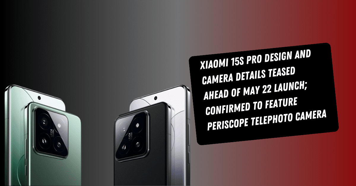 Xiaomi 15s Pro Design and Camera Details Teased Ahead of May 22 Launch; Confirmed to Feature Periscope Telephoto Camera